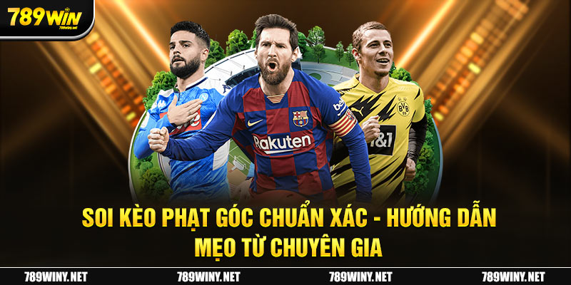 Soi Kèo Phạt Góc 789Win - Mẹo Cá Cược Chuẩn, Thắng Lớn